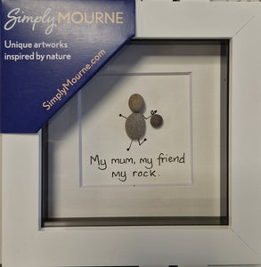 Simply Mourne My Mum, my Friend, my Rock White Frame 092